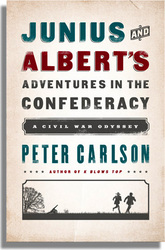 The Confederacy, Junius and Albert's Adventures, Civil War, Junius Browne, Albert Richardson, Peter Carlson 